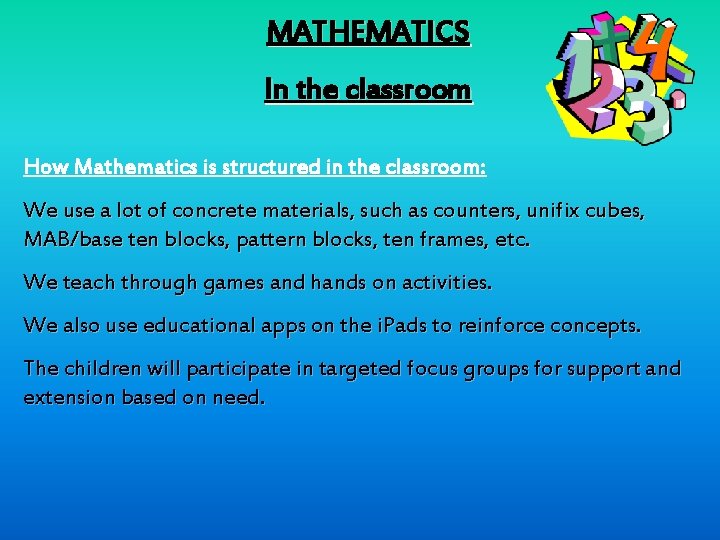 MATHEMATICS In the classroom How Mathematics is structured in the classroom: We use a