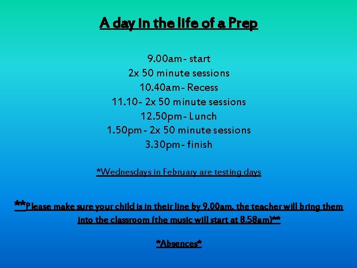 A day in the life of a Prep 9. 00 am- start 2 x