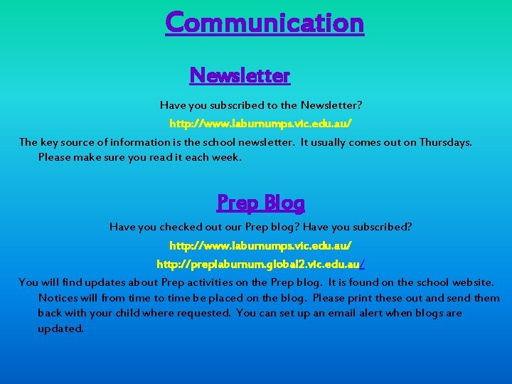 Communication Newsletter Have you subscribed to the Newsletter? http: //www. laburnumps. vic. edu. au/