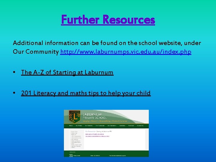 Further Resources Additional information can be found on the school website, under Our Community