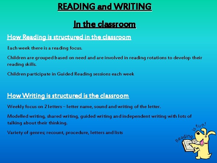 READING and WRITING In the classroom How Reading is structured in the classroom Each