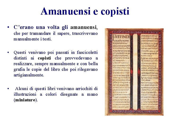 Amanuensi e copisti • C’erano una volta gli amanuensi, che per tramandare il sapere,