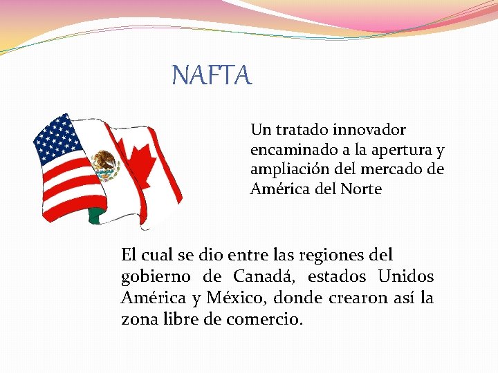 NAFTA Un tratado innovador encaminado a la apertura y ampliación del mercado de América