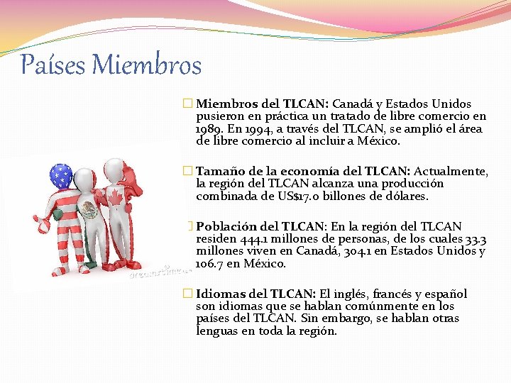 Países Miembros � Miembros del TLCAN: Canadá y Estados Unidos pusieron en práctica un