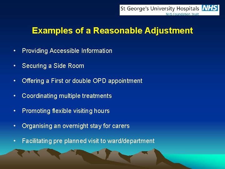 Examples of a Reasonable Adjustment • Providing Accessible Information • Securing a Side Room