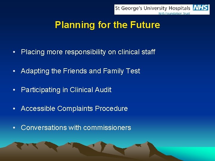 Planning for the Future • Placing more responsibility on clinical staff • Adapting the
