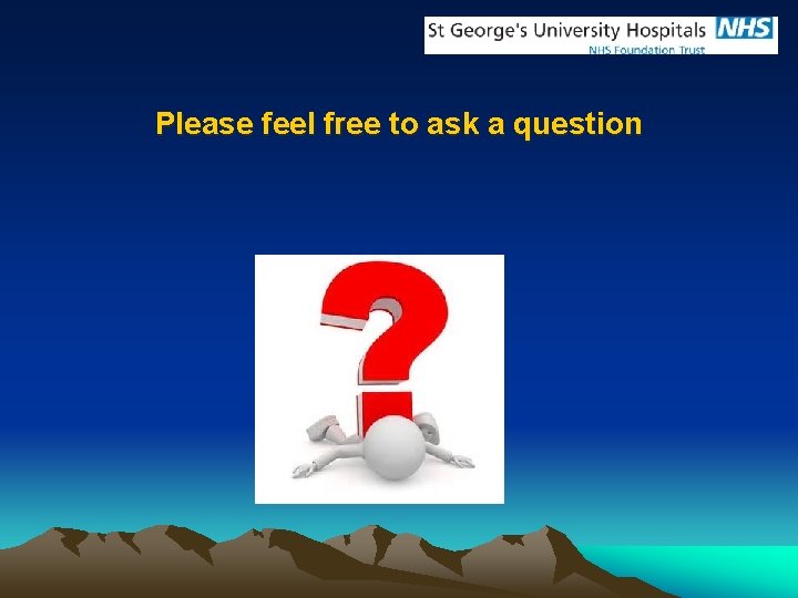 Please feel free to ask a question 