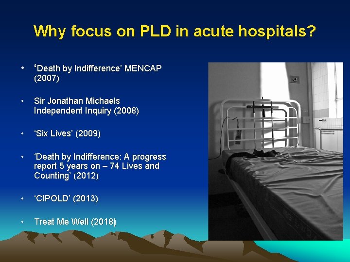 Why focus on PLD in acute hospitals? • ‘Death by Indifference’ MENCAP (2007) •