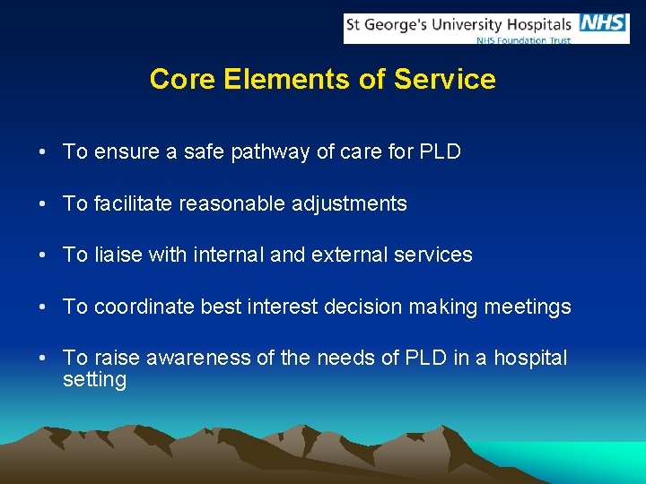 Core Elements of Service • To ensure a safe pathway of care for PLD