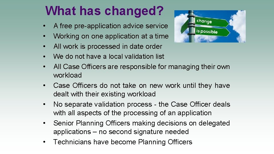 What has changed? • • • A free pre-application advice service Working on one