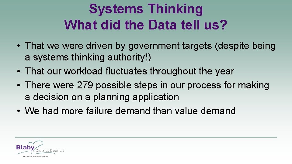 Systems Thinking What did the Data tell us? • That we were driven by