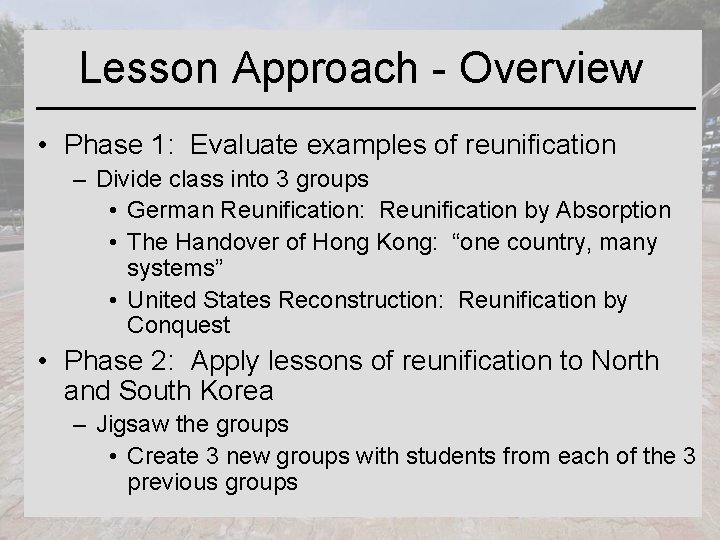 Lesson Approach - Overview • Phase 1: Evaluate examples of reunification – Divide class