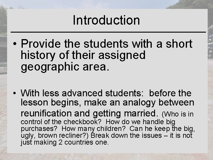 Introduction • Provide the students with a short history of their assigned geographic area.