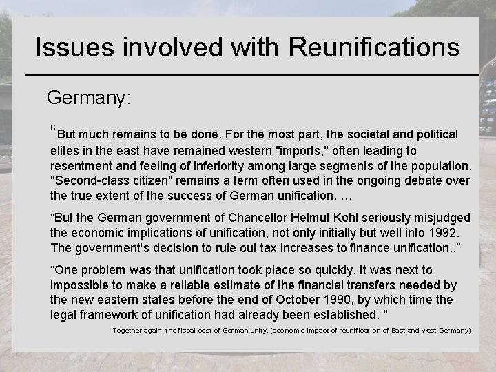 Issues involved with Reunifications Germany: “But much remains to be done. For the most