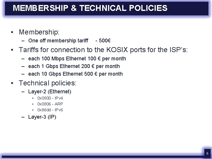 MEMBERSHIP & TECHNICAL POLICIES • Membership: – One off membership tariff - 500€ •