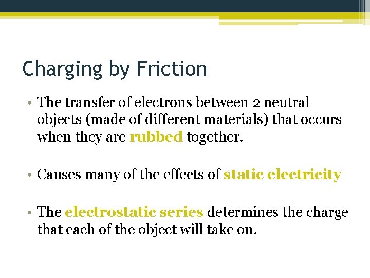 Charging by Friction • The transfer of electrons between 2 neutral objects (made of