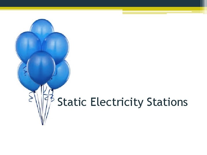 Static Electricity Stations 