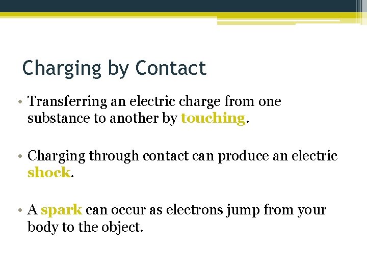 Charging by Contact • Transferring an electric charge from one substance to another by