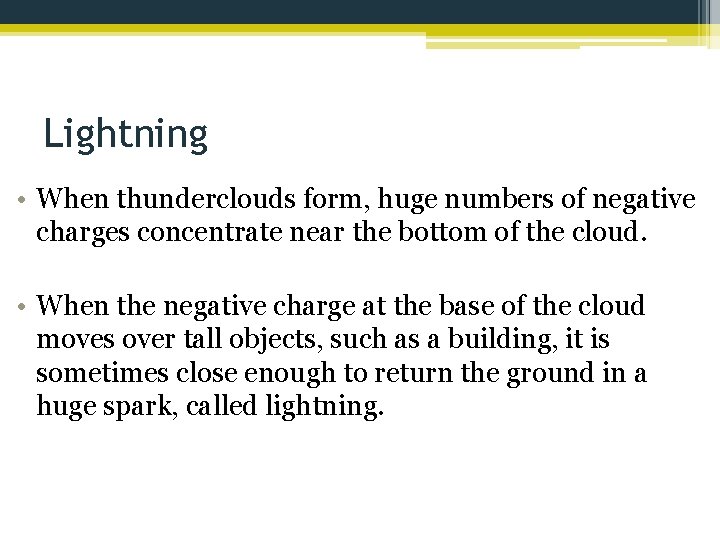 Lightning • When thunderclouds form, huge numbers of negative charges concentrate near the bottom