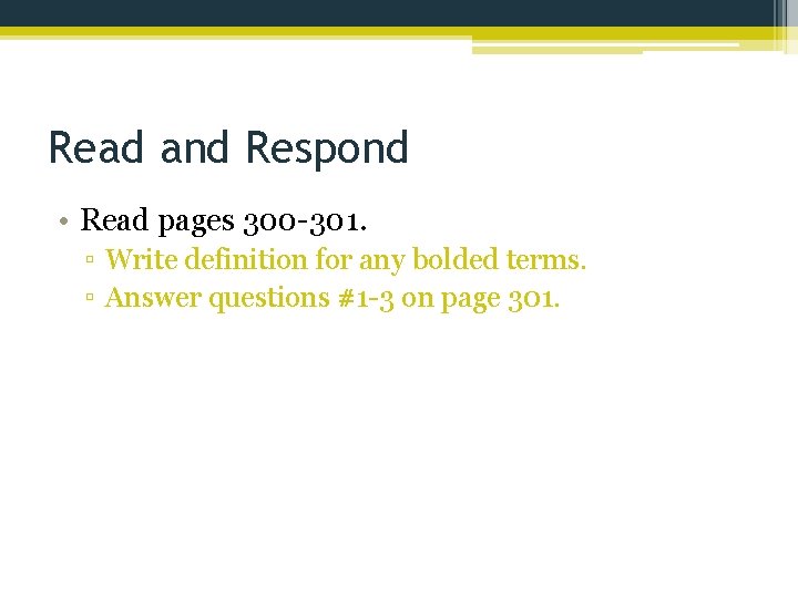 Read and Respond • Read pages 300 -301. ▫ Write definition for any bolded