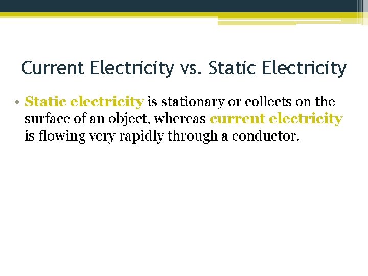 Current Electricity vs. Static Electricity • Static electricity is stationary or collects on the