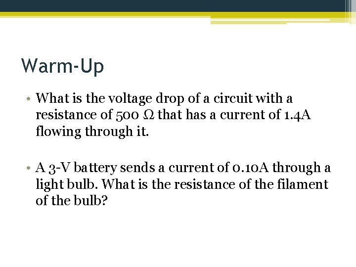 Warm-Up • What is the voltage drop of a circuit with a resistance of