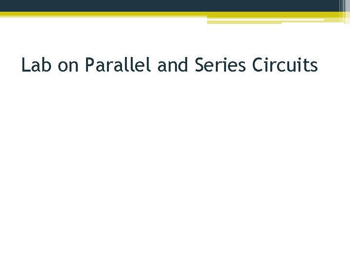 Lab on Parallel and Series Circuits 