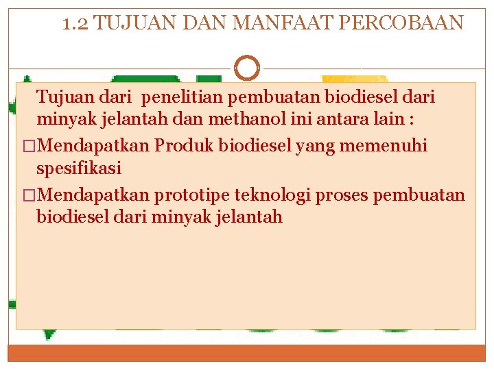 1. 2 TUJUAN DAN MANFAAT PERCOBAAN Tujuan dari penelitian pembuatan biodiesel dari minyak jelantah