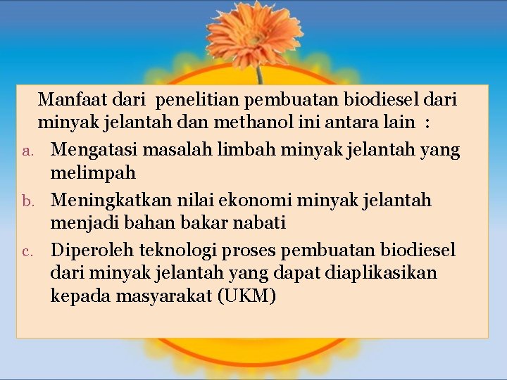 Manfaat dari penelitian pembuatan biodiesel dari minyak jelantah dan methanol ini antara lain :