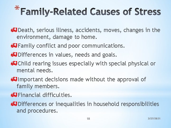 * h. Death, serious illness, accidents, moves, changes in the environment, damage to home.