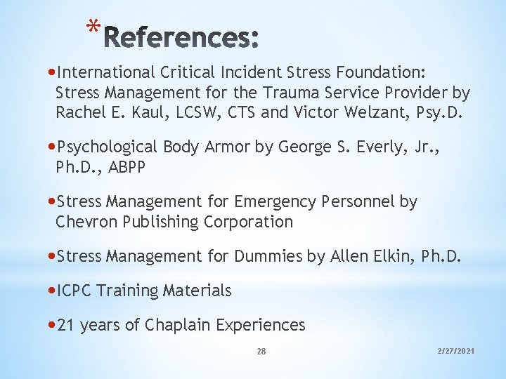 * • International Critical Incident Stress Foundation: Stress Management for the Trauma Service Provider