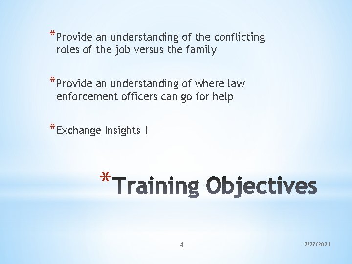 *Provide an understanding of the conflicting roles of the job versus the family *Provide