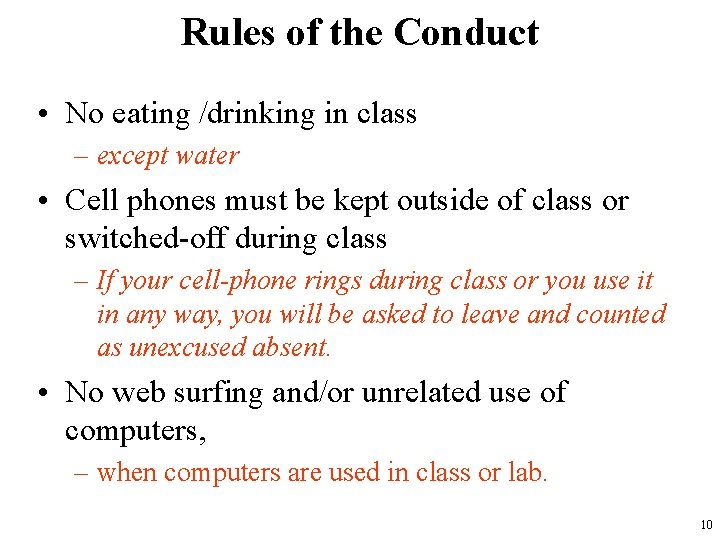 Rules of the Conduct • No eating /drinking in class – except water •