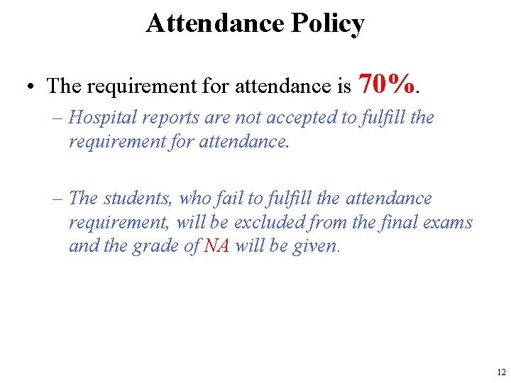 Attendance Policy • The requirement for attendance is 70%. – Hospital reports are not
