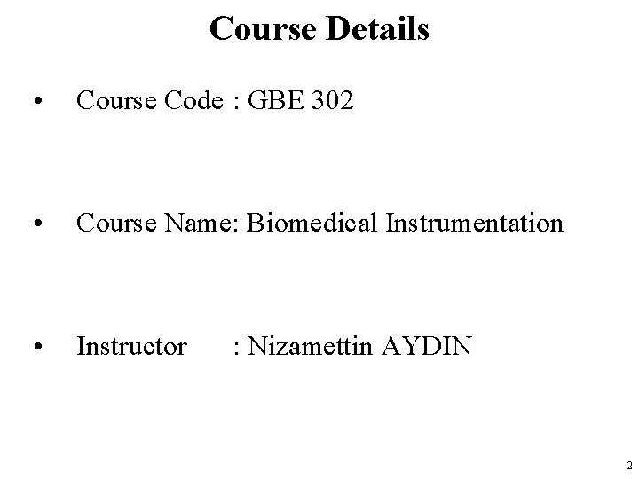 Course Details • Course Code : GBE 302 • Course Name: Biomedical Instrumentation •