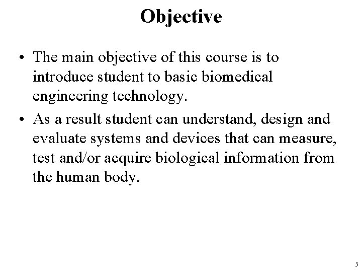 Objective • The main objective of this course is to introduce student to basic