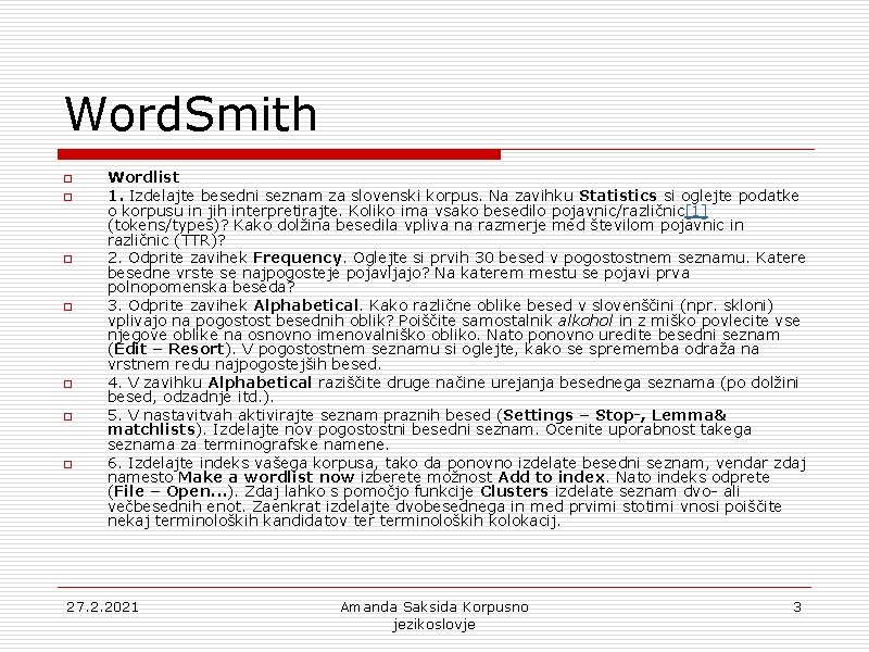 Word. Smith o o o o Wordlist 1. Izdelajte besedni seznam za slovenski korpus.
