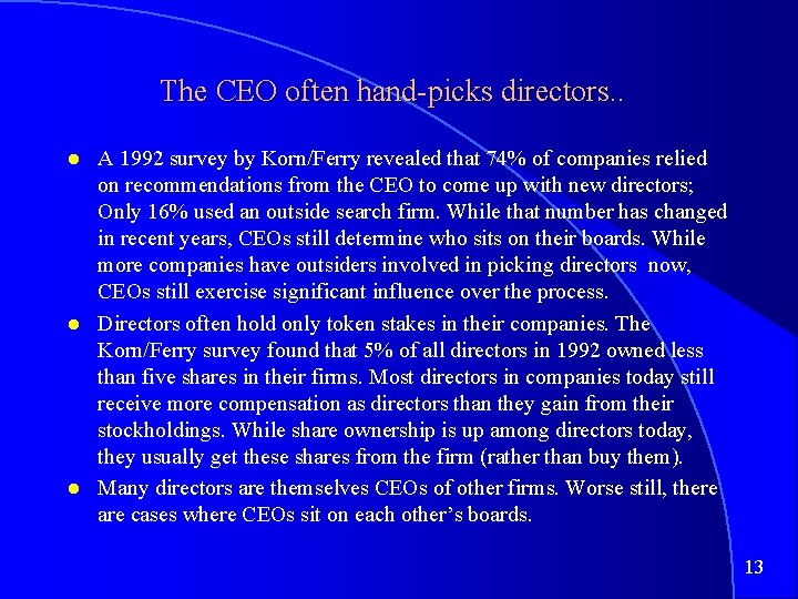 The CEO often hand-picks directors. . A 1992 survey by Korn/Ferry revealed that 74%
