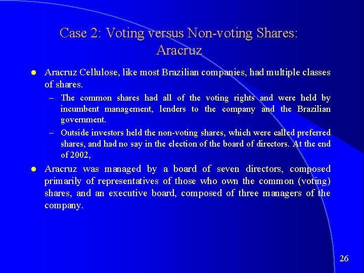 Case 2: Voting versus Non-voting Shares: Aracruz Cellulose, like most Brazilian companies, had multiple
