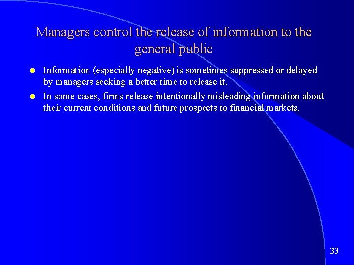 Managers control the release of information to the general public Information (especially negative) is