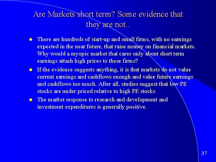 Are Markets short term? Some evidence that they are not. . There are hundreds