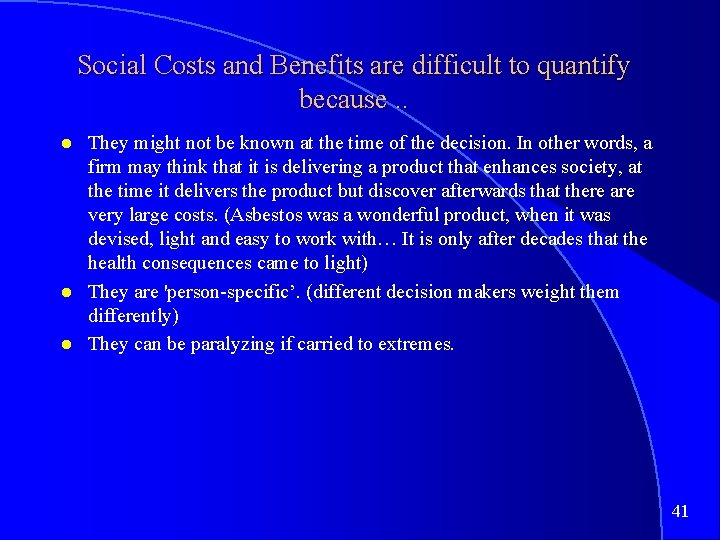 Social Costs and Benefits are difficult to quantify because. . They might not be