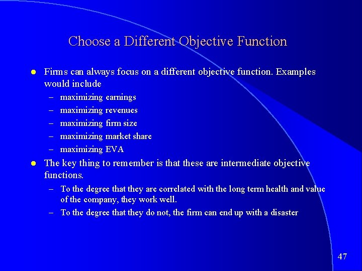 Choose a Different Objective Function Firms can always focus on a different objective function.