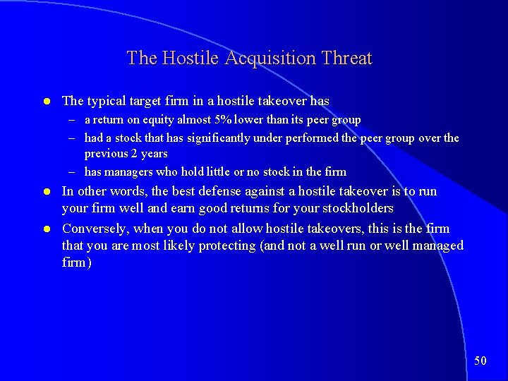 The Hostile Acquisition Threat The typical target firm in a hostile takeover has –