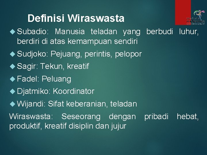 Definisi Wiraswasta Subadio: Manusia teladan yang berbudi luhur, berdiri di atas kemampuan sendiri Sudjoko: