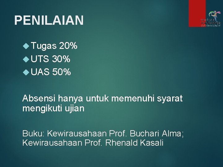 PENILAIAN Tugas 20% UTS 30% UAS 50% Absensi hanya untuk memenuhi syarat mengikuti ujian
