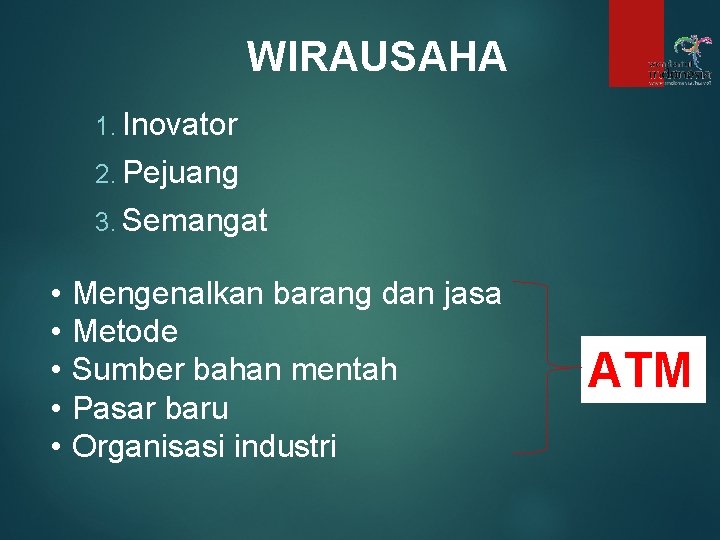 WIRAUSAHA 1. Inovator 2. Pejuang 3. Semangat • • • Mengenalkan barang dan jasa