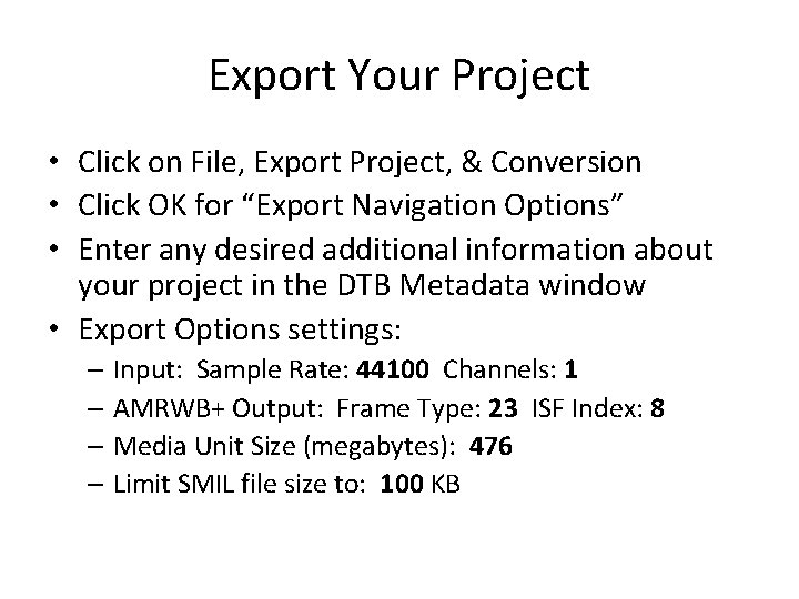 Export Your Project • Click on File, Export Project, & Conversion • Click OK