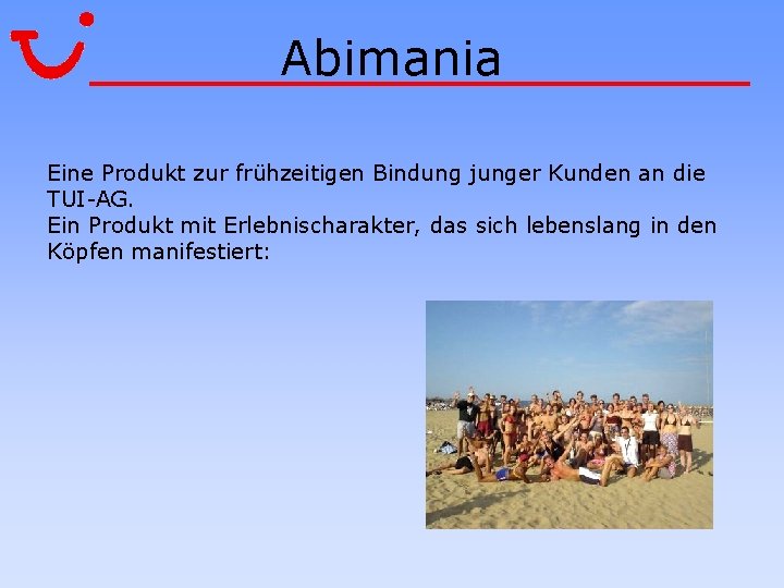 Abimania Eine Produkt zur frühzeitigen Bindung junger Kunden an die TUI-AG. Ein Produkt mit