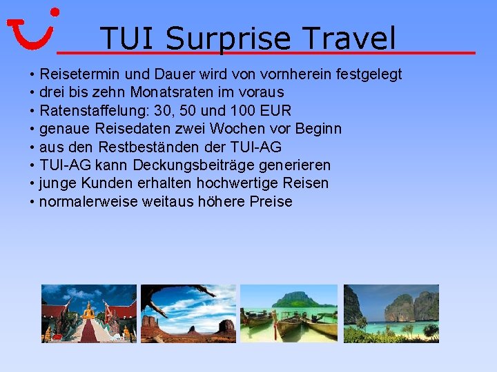 TUI Surprise Travel • Reisetermin und Dauer wird von vornherein festgelegt • drei bis